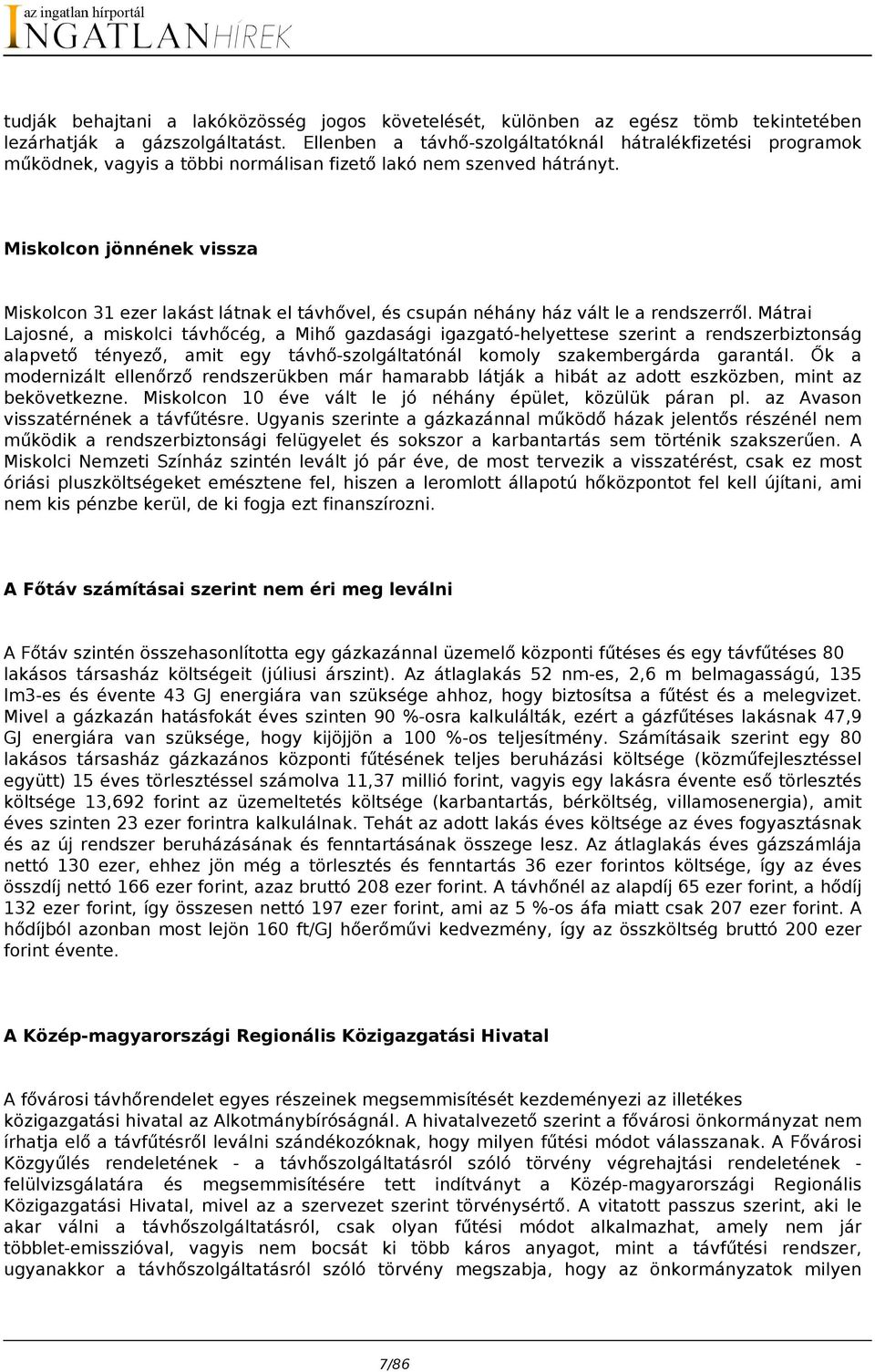 Miskolcon jönnének vissza Miskolcon 31 ezer lakást látnak el távhővel, és csupán néhány ház vált le a rendszerről.