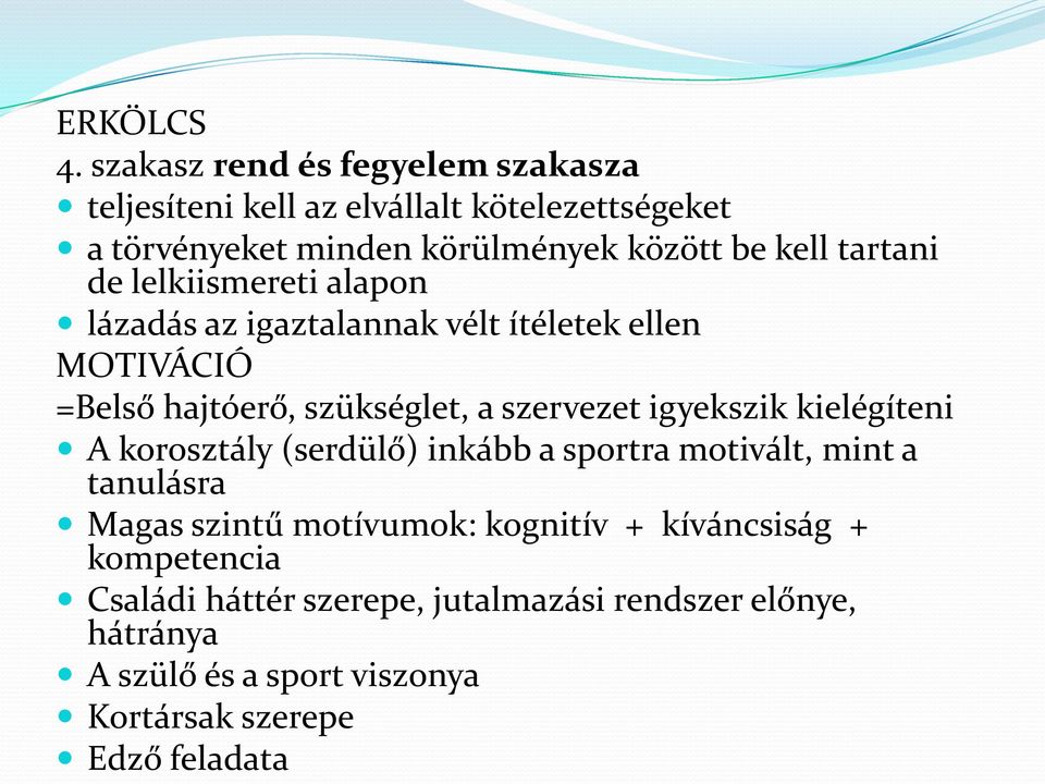 tartani de lelkiismereti alapon lázadás az igaztalannak vélt ítéletek ellen MOTIVÁCIÓ =Belső hajtóerő, szükséglet, a szervezet