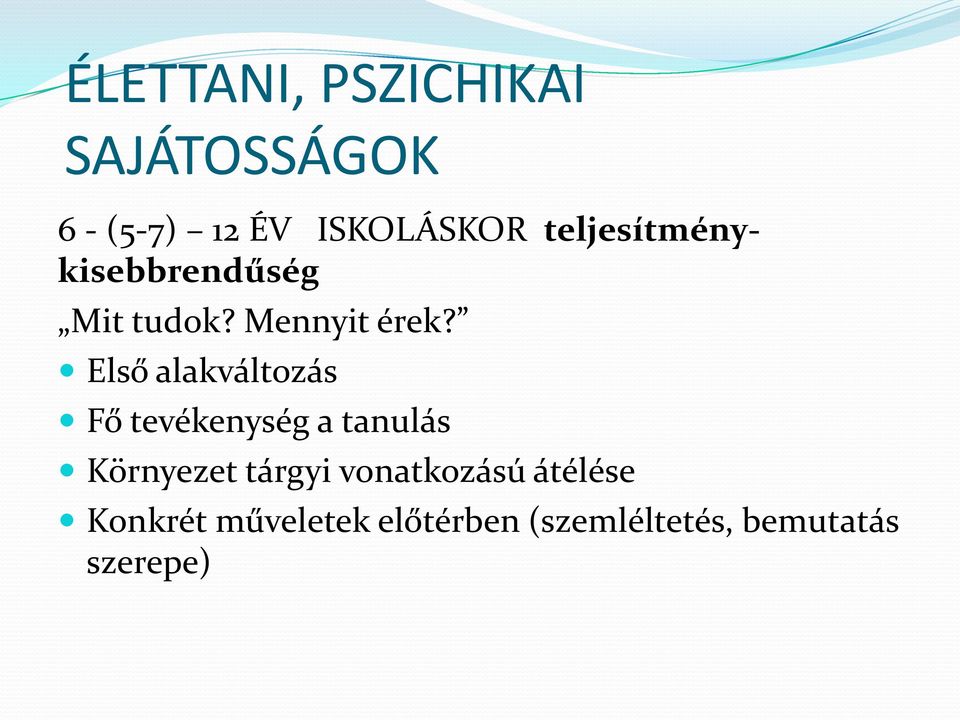 Első alakváltozás Fő tevékenység a tanulás Környezet tárgyi