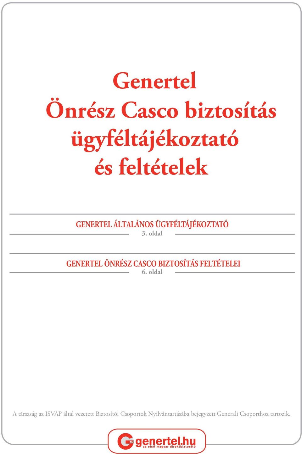 oldal GENERTEL ÖNRÉSZ CASCO BIZTOSÍTÁS FELTÉTELEI 6.