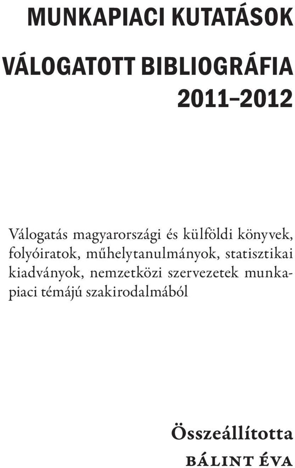 műhelytanulmányok, statisztikai kiadványok, nemzetközi