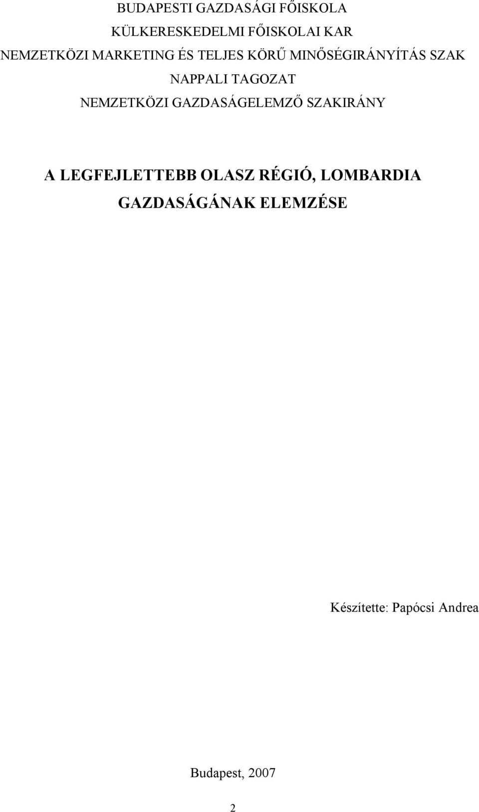 TAGOZAT NEMZETKÖZI GAZDASÁGELEMZŐ SZAKIRÁNY A LEGFEJLETTEBB OLASZ