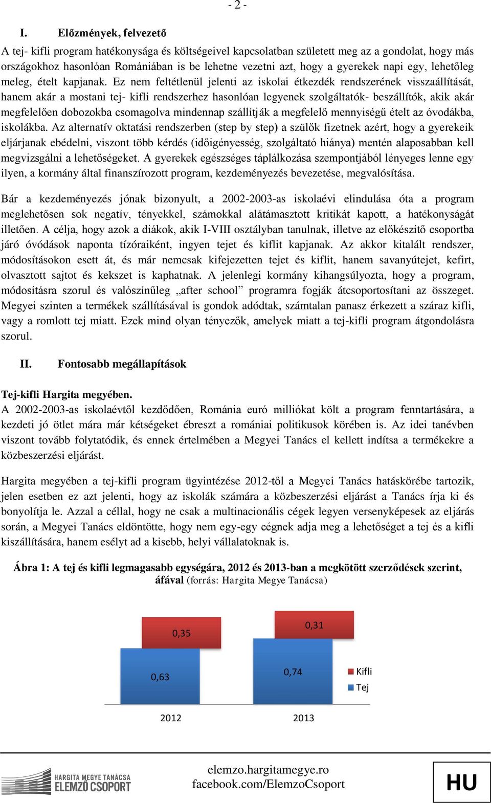 Ez nem feltétlenül jelenti az iskolai étkezdék rendszerének visszaállítását, hanem akár a mostani tej- kifli rendszerhez hasonlóan legyenek szolgáltatók- beszállítók, akik akár megfelelően dobozokba