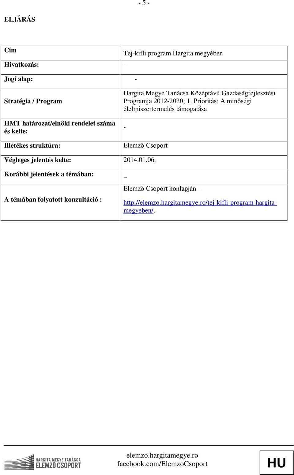 Prioritás: A minőségi élelmiszertermelés támogatása - Elemző Csoport Végleges jelentés kelte: 2014.01.06.