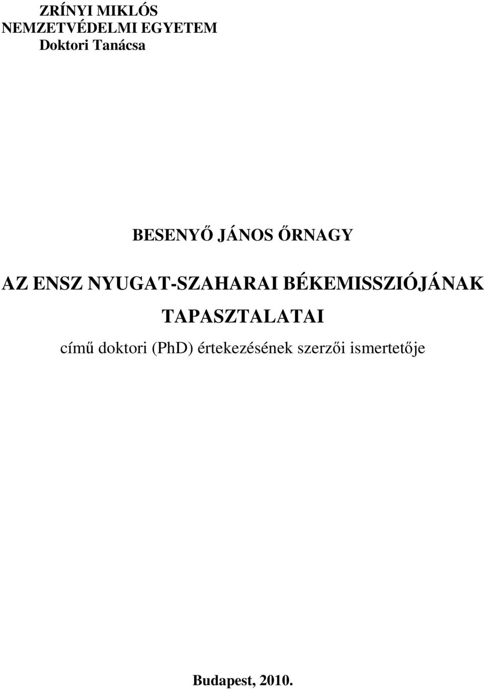 NYUGAT-SZAHARAI BÉKEMISSZIÓJÁNAK TAPASZTALATAI