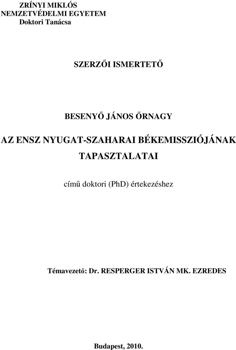 BÉKEMISSZIÓJÁNAK TAPASZTALATAI című doktori (PhD)