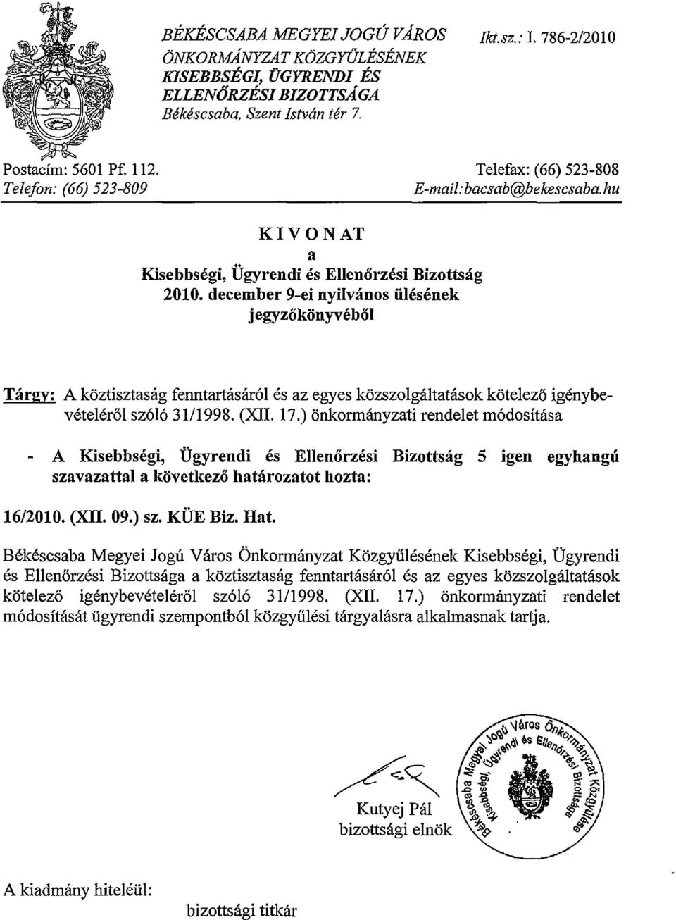 december 9-ei nyilvános ülésének jegyzőkönyvéből Tárgy: A köztisztaság fenntartásáról és az egyes közszolgáltatások kötelező igénybevételéről szóló 3111998. (XII. 17.