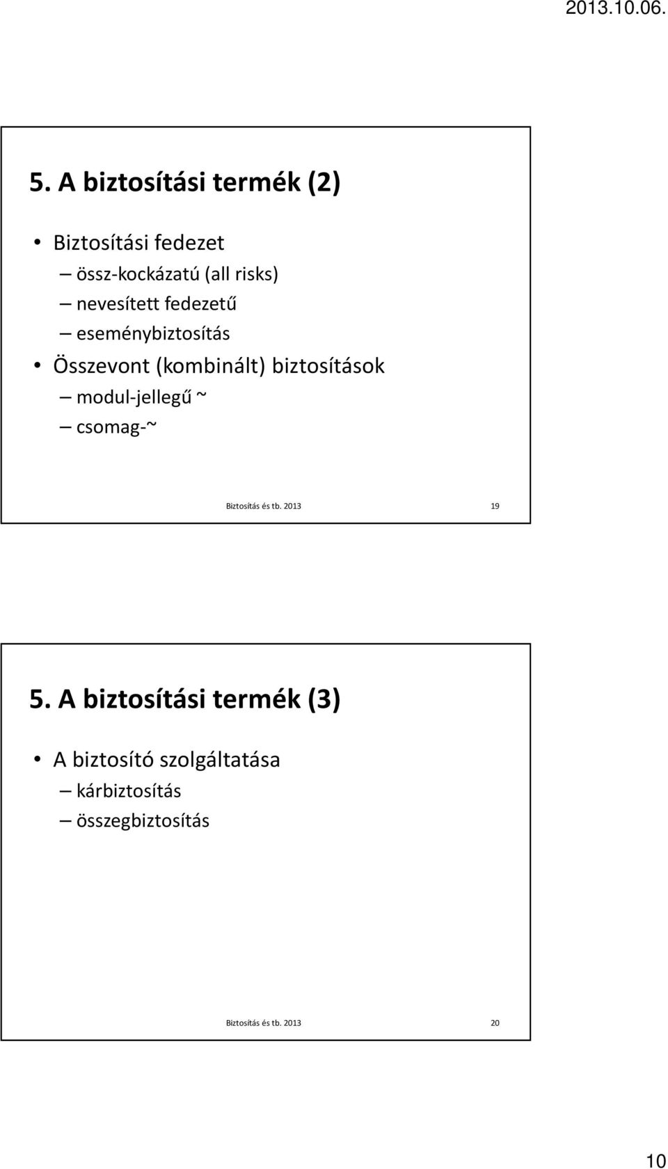 (kombinált) biztosítások modul-jellegű ~ csomag-~ 19 5.