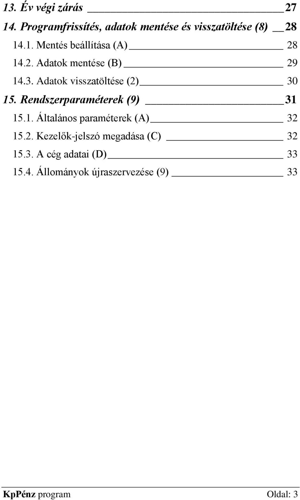 Rendszerparaméterek (9) 31 15.1. Általános paraméterek (A) 32 