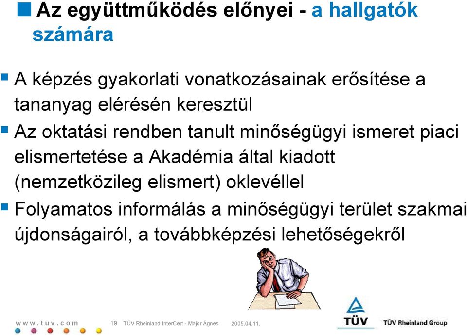 Akadémia által kiadott (nemzetközileg elismert) oklevéllel Folyamatos informálás a minségügyi