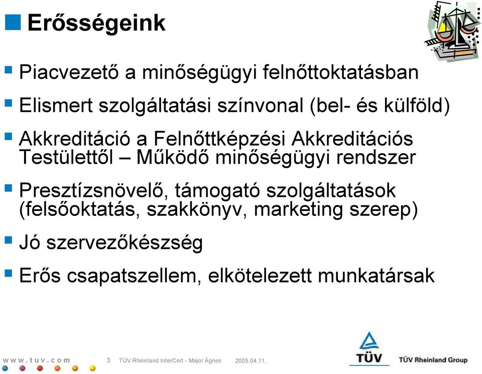 Presztízsnövel, támogató szolgáltatások (felsoktatás, szakkönyv, marketing szerep) Jó