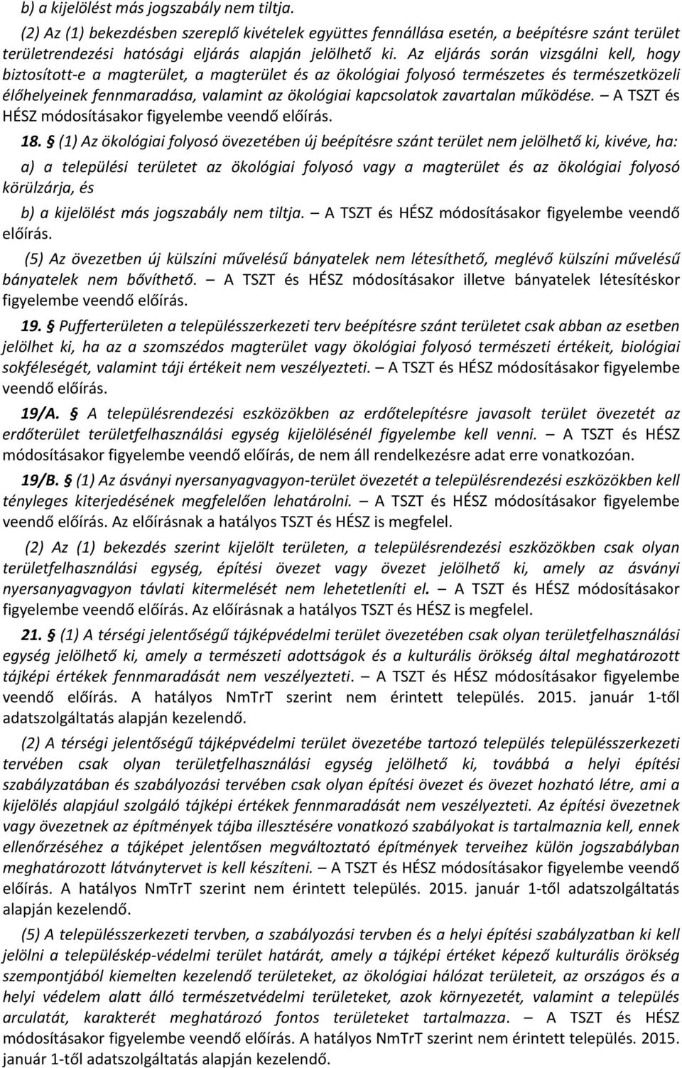 zavartalan működése. A TSZT és HÉSZ módosításakor figyelembe veendő előírás. 18.