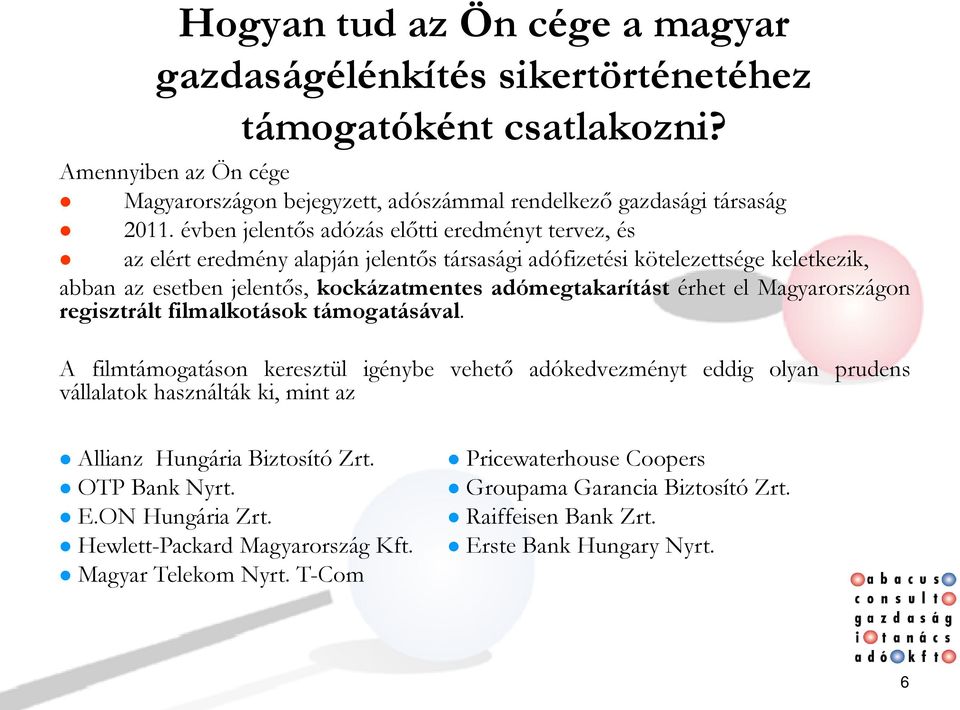 érhet el Magyarországon regisztrált filmalkotások támogatásával.