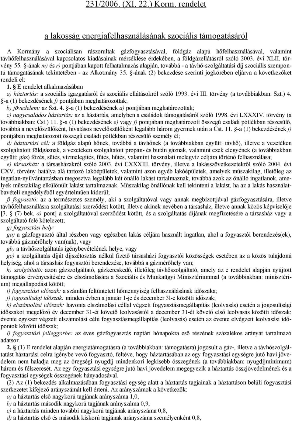 kiadásainak mérséklése érdekében, a földgázellátásról szóló 2003. évi XLII. törvény 55.