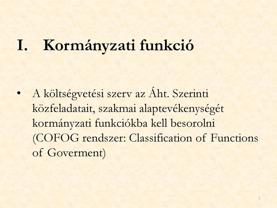 alaptevékenységét kormányzati funkciókba kell