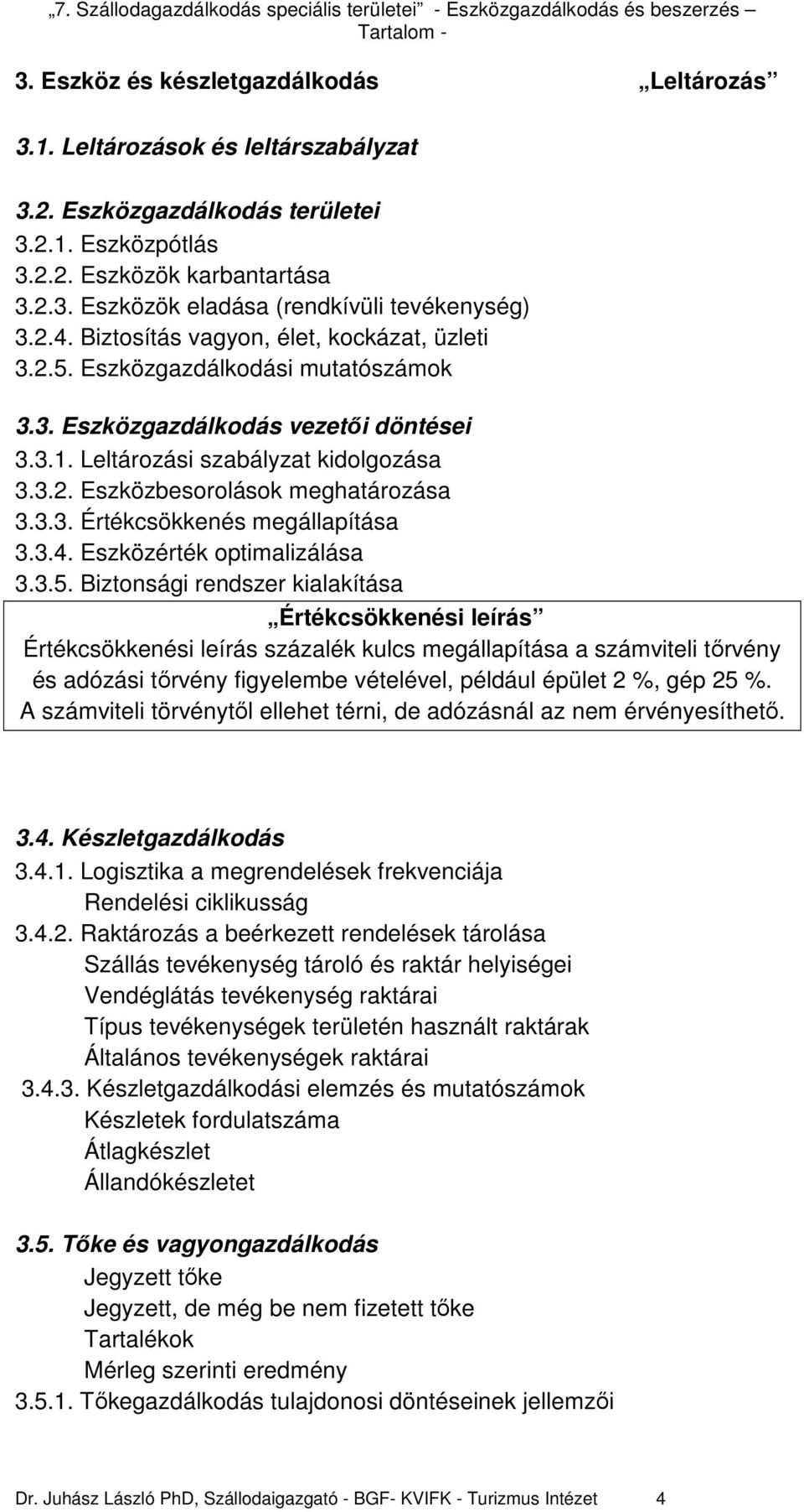 3.3. Értékcsökkenés megállapítása 3.3.4. Eszközérték optimalizálása 3.3.5.