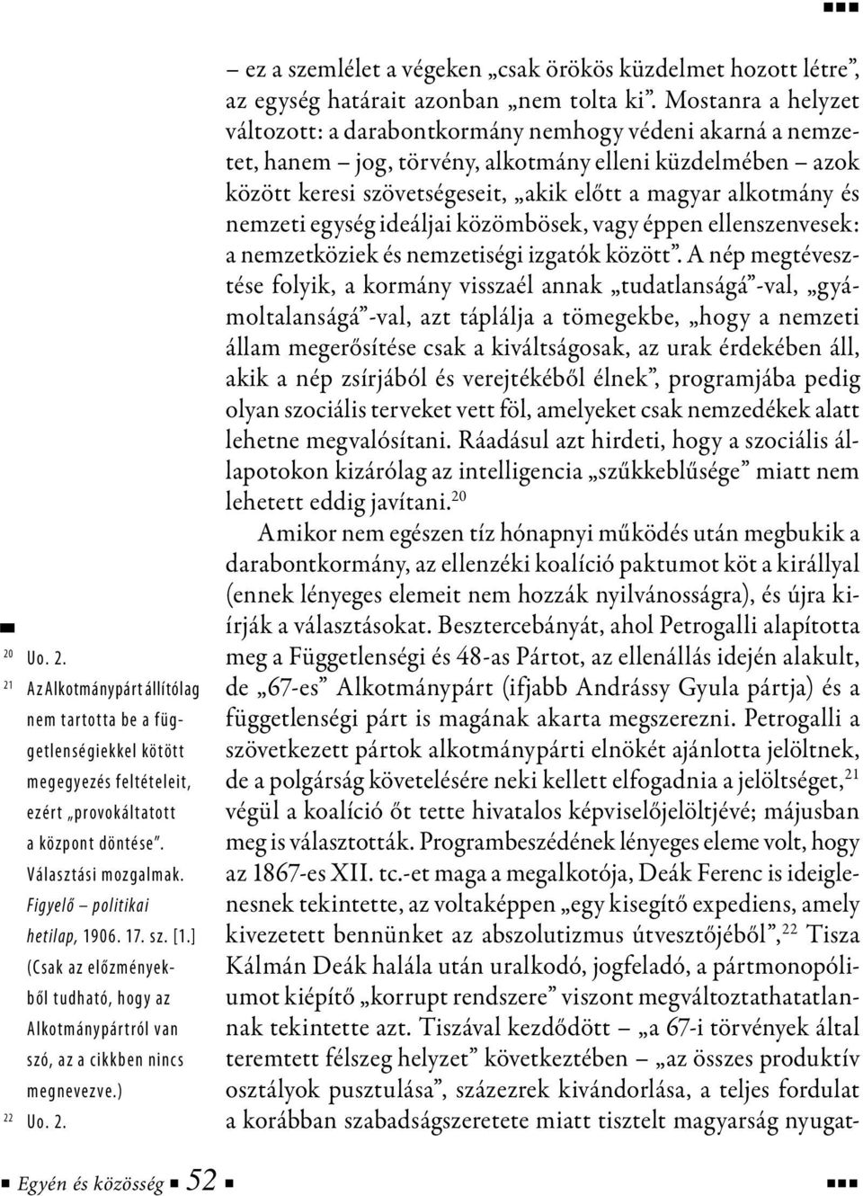 Uo. 2. ez a szemlélet a végeken csak örökös küzdelmet hozott létre, az egység határait azonban nem tolta ki.