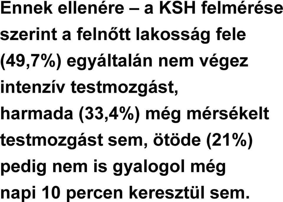 testmozgást, harmada (33,4%) még mérsékelt testmozgást