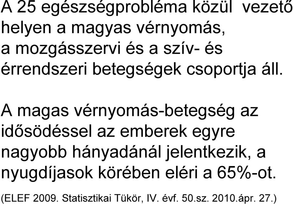 A magas vérnyomás-betegség az idősödéssel az emberek egyre nagyobb hányadánál