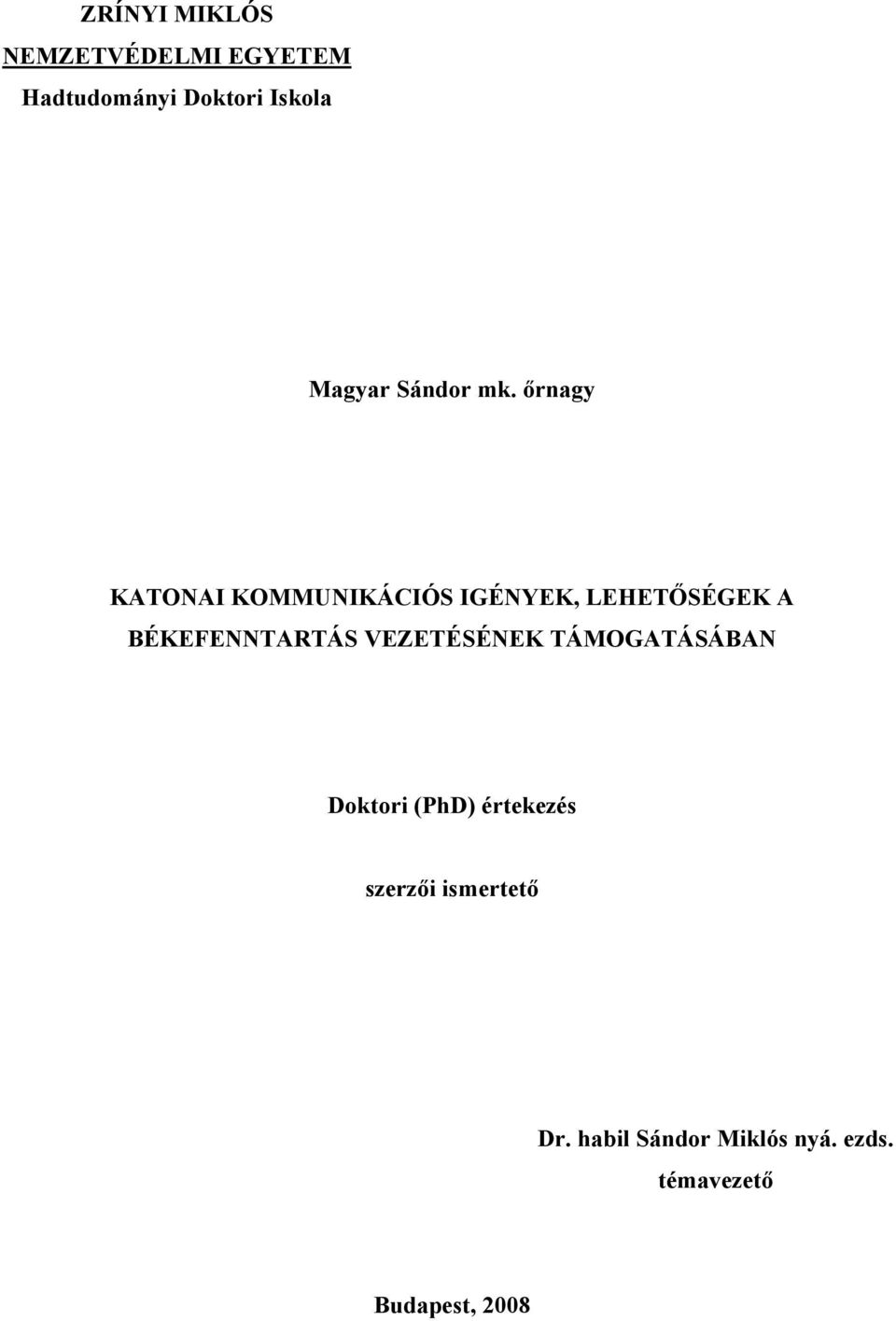 őrnagy KATONAI KOMMUNIKÁCIÓS IGÉNYEK, LEHETŐSÉGEK A BÉKEFENNTARTÁS