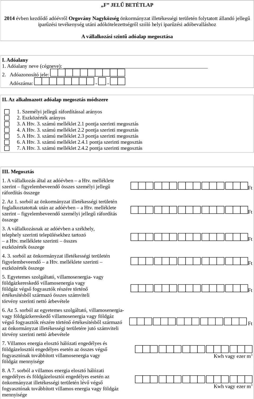 1 pontja szerinti megosztás 4. A Htv. 3. számú melléklet 2.2 pontja szerinti megosztás 5. A Htv. 3. számú melléklet 2.3 pontja szerinti megosztás 6. A Htv. 3. számú melléklet 2.4.1 pontja szerinti megosztás 7.