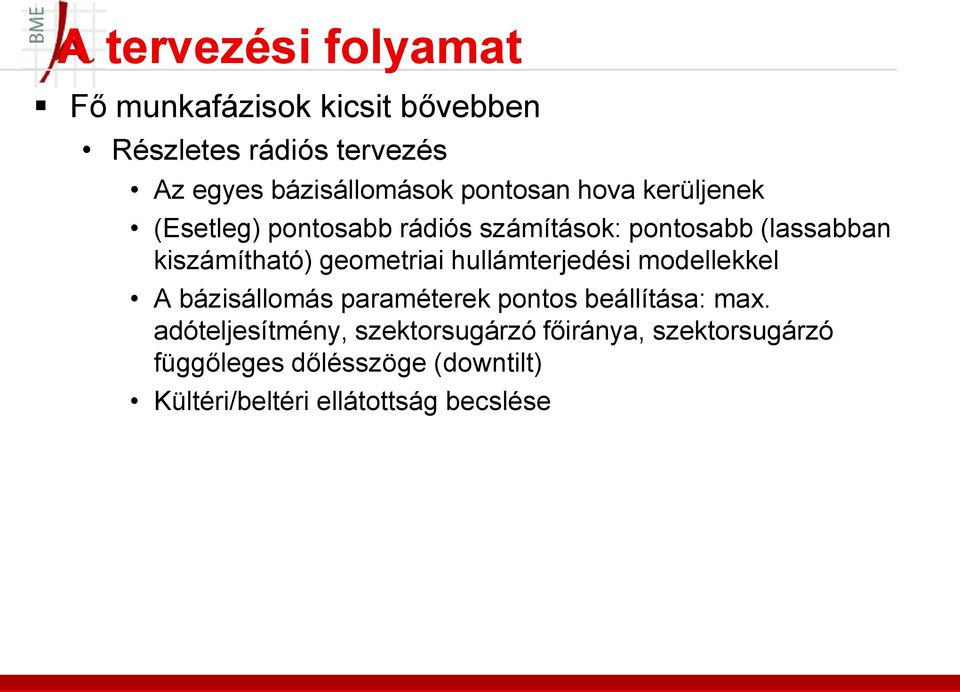 geometriai hullámterjedési modellekkel A bázisállomás paraméterek pontos beállítása: max.