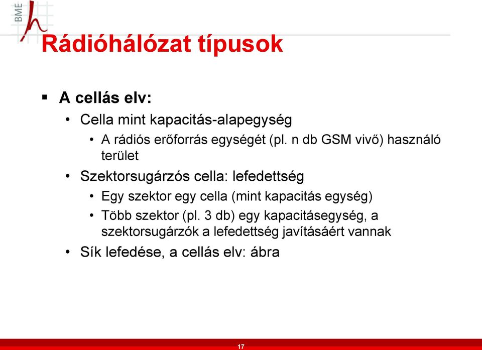 n db GSM vivő) használó terület Szektorsugárzós cella: lefedettség Egy szektor egy