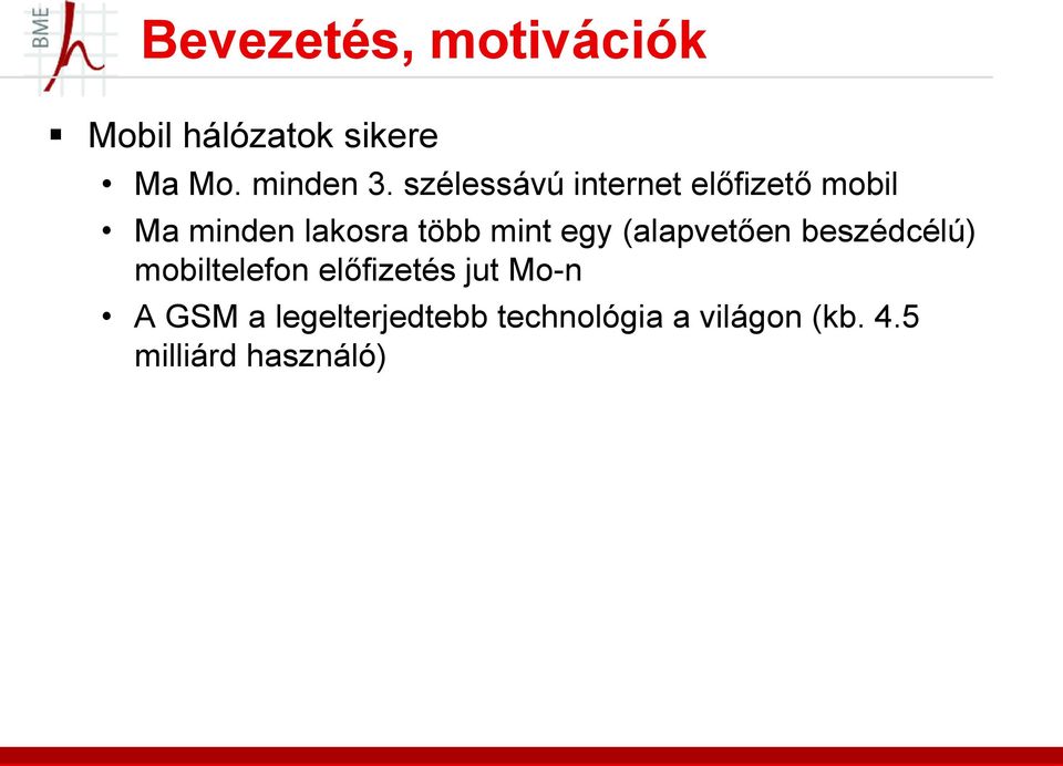 egy (alapvetően beszédcélú) mobiltelefon előfizetés jut Mo-n A