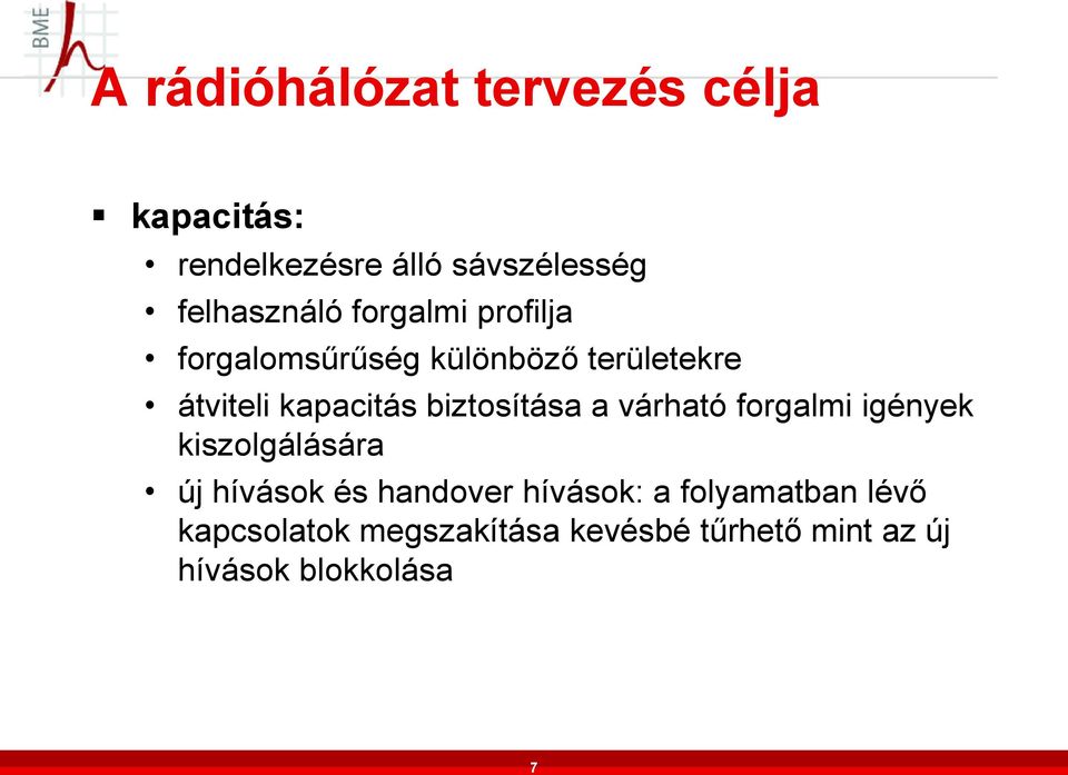 biztosítása a várható forgalmi igények kiszolgálására új hívások és handover