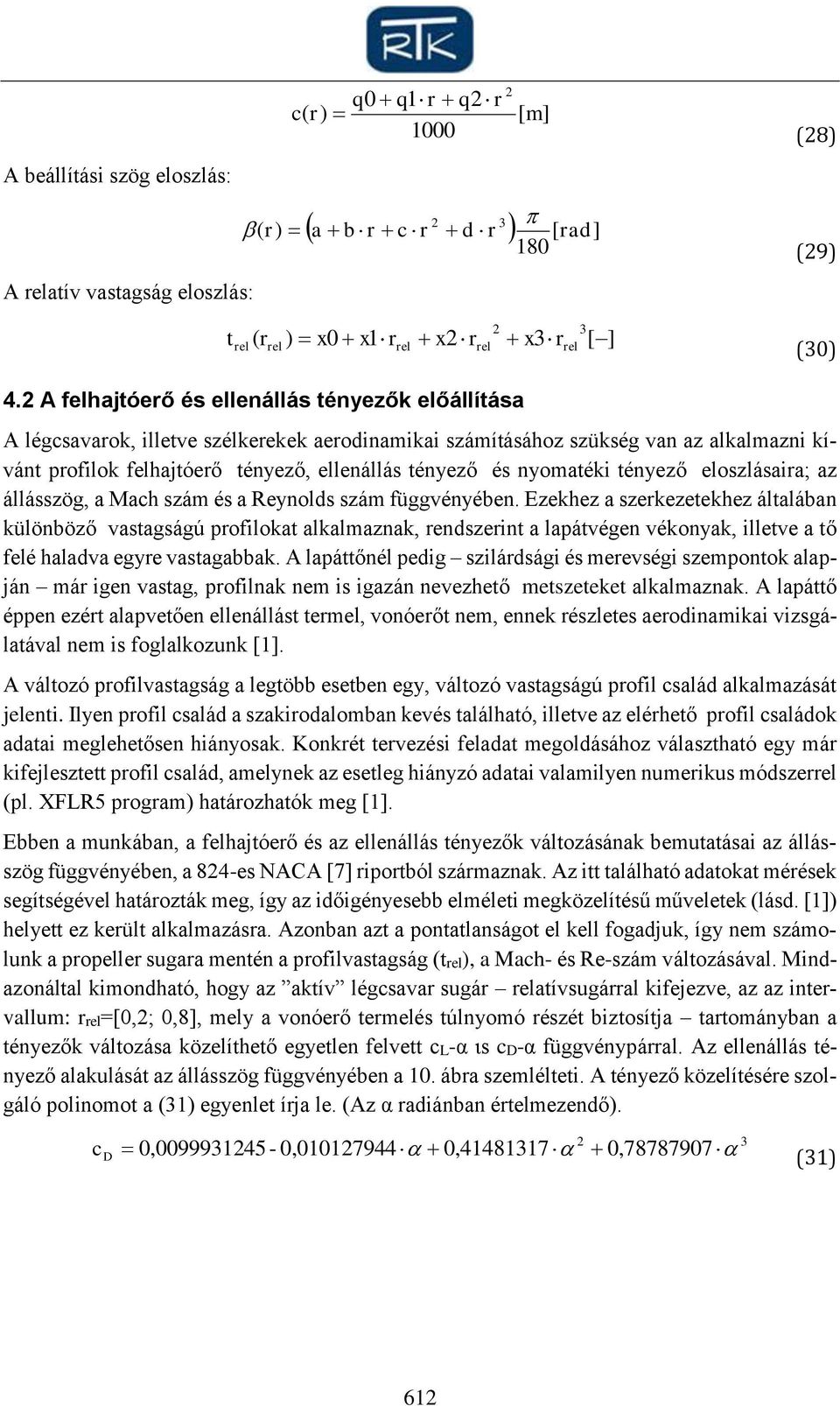 tényező eloszlásaia; az állásszög, a Mah szám és a Reynolds szám függényében.