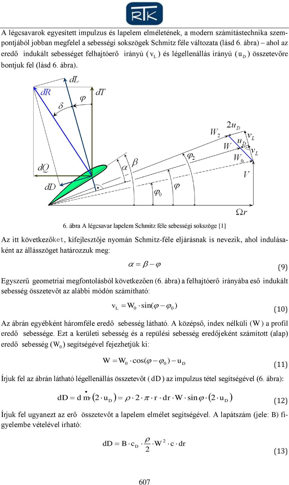 ába A légsaa lapelem Shmitz féle sebességi sokszöge [1] Az itt köetkezőket, kifejlesztője nyomán Shmitz-féle eljáásnak is neezik, ahol indulásaként az állásszöget hatáozzuk meg: Egyszeű geometiai