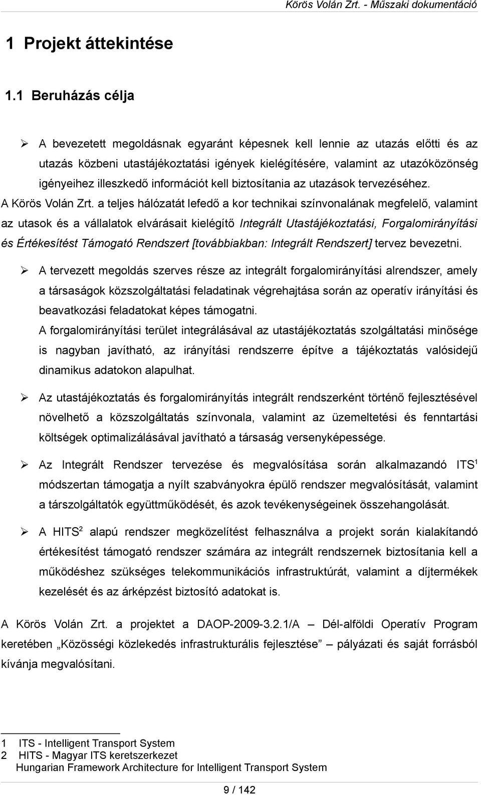 infrmációt kell biztsítania az utazásk tervezéséhez. A Körös Vlán Zrt.