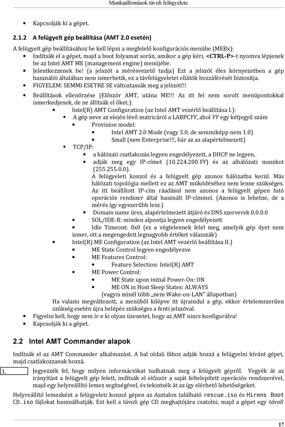 Intel AMT ME (management engine) menüjébe. Jelentkezzenek be!