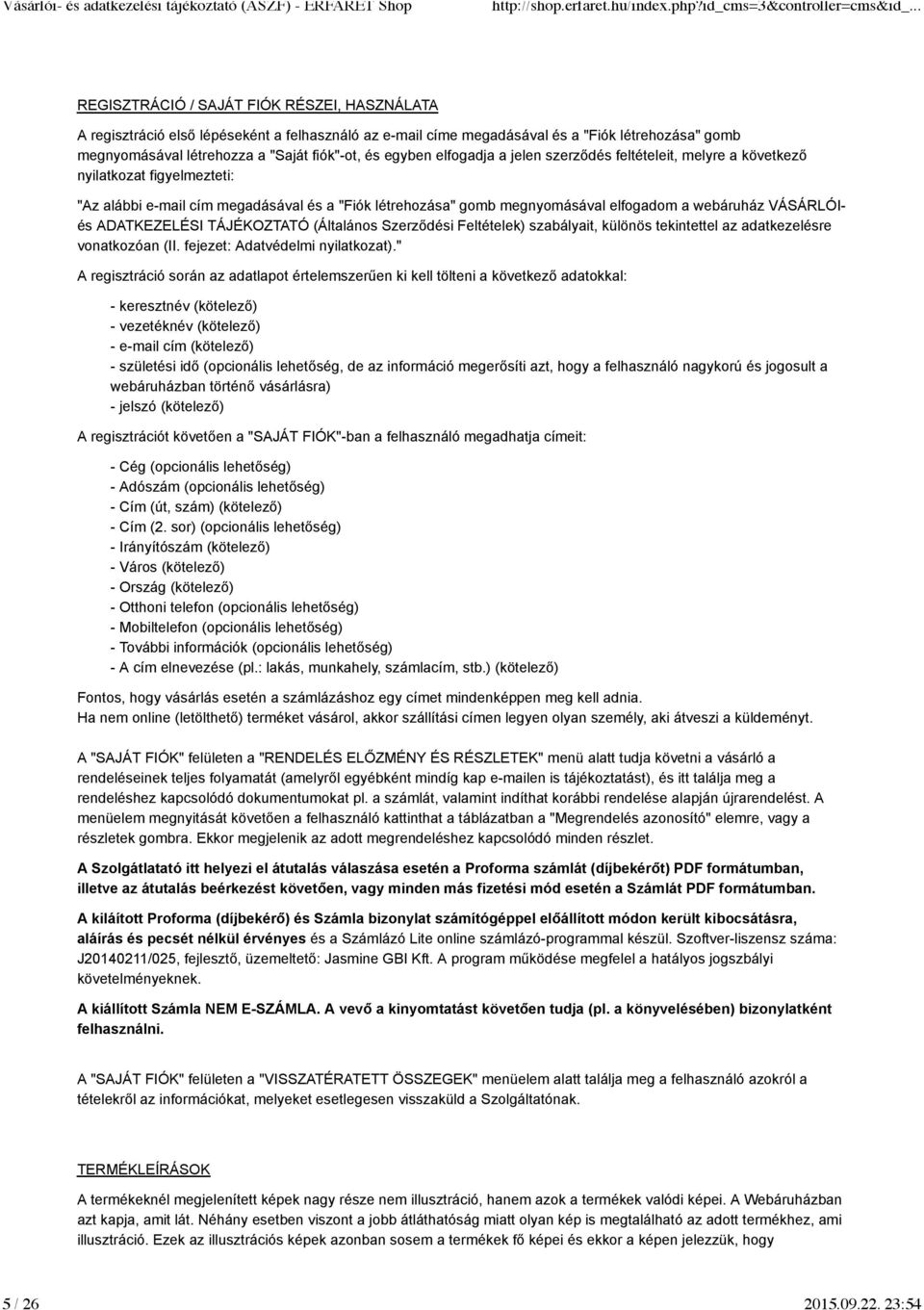 ADATKEZELÉSI TÁJÉKOZTATÓ (Általános Szerződési Feltételek) szabályait, különös tekintettel az adatkezelésre vonatkozóan (II. fejezet: Adatvédelmi nyilatkozat).