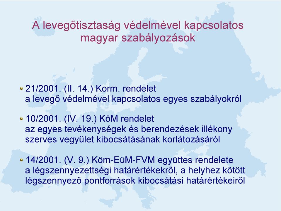 ) KöM rendelet az egyes tevékenységek és berendezések illékony szerves vegyület kibocsátásának