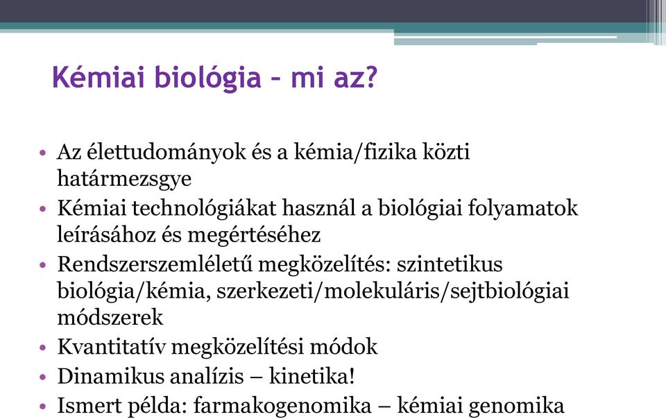 biológiai folyamatok leírásához és megértéséhez Rendszerszemléletű megközelítés: szintetikus