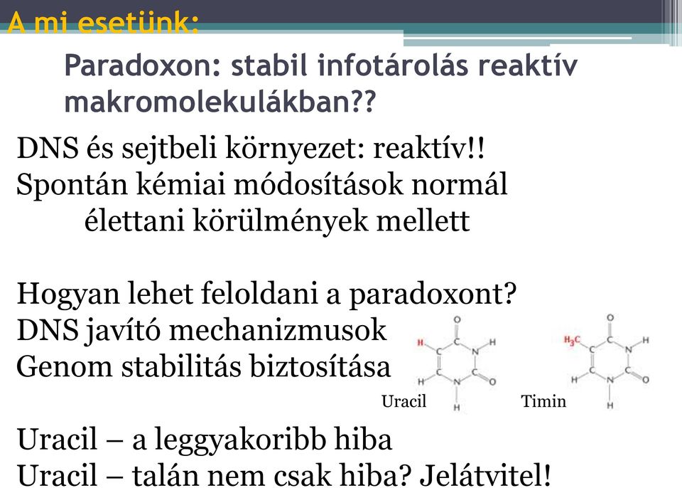 ! Spontán kémiai módosítások normál élettani körülmények mellett Hogyan lehet