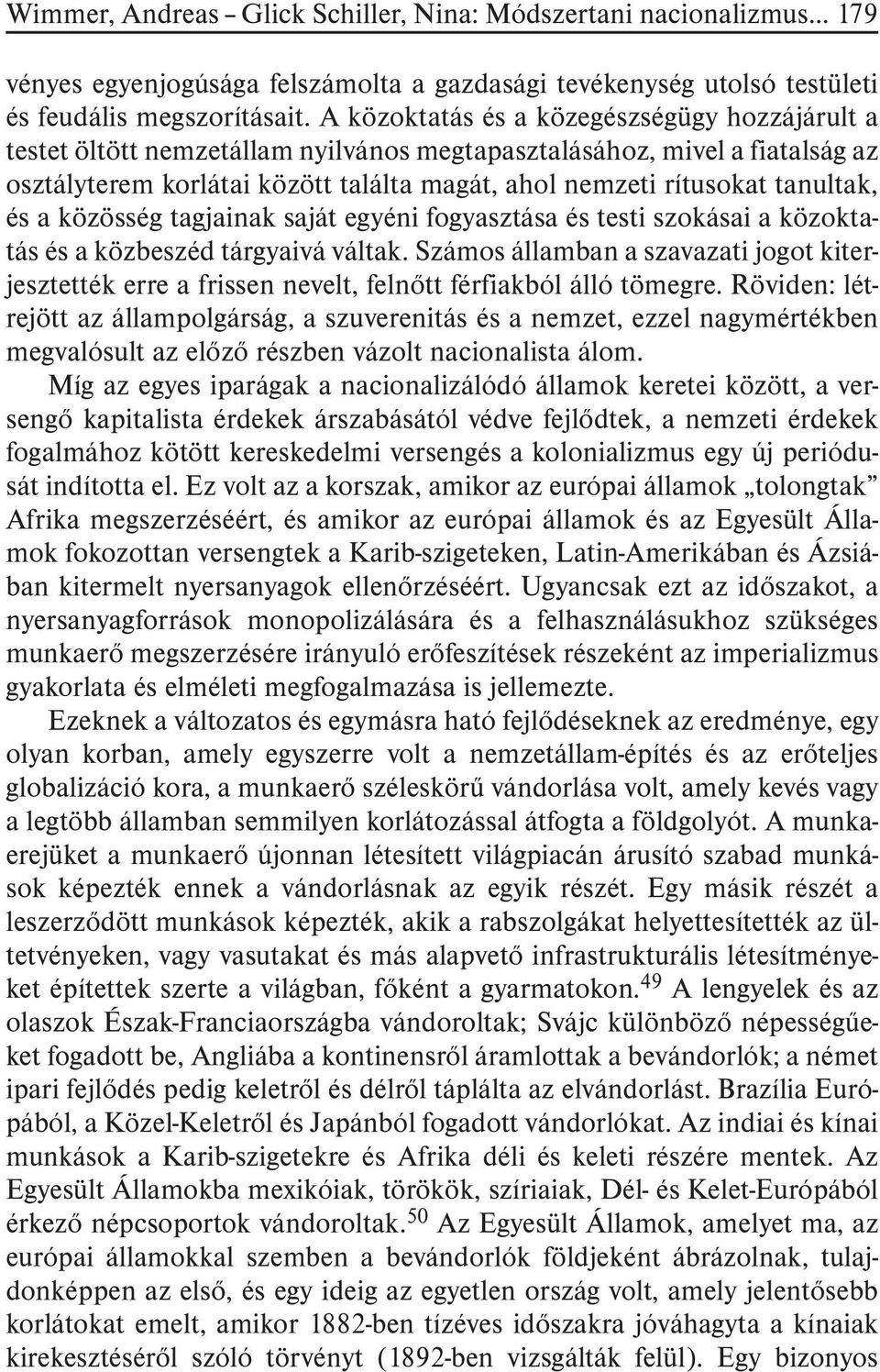 tanultak, és a közösség tagjainak saját egyéni fogyasztása és testi szokásai a közoktatás és a közbeszéd tárgyaivá váltak.