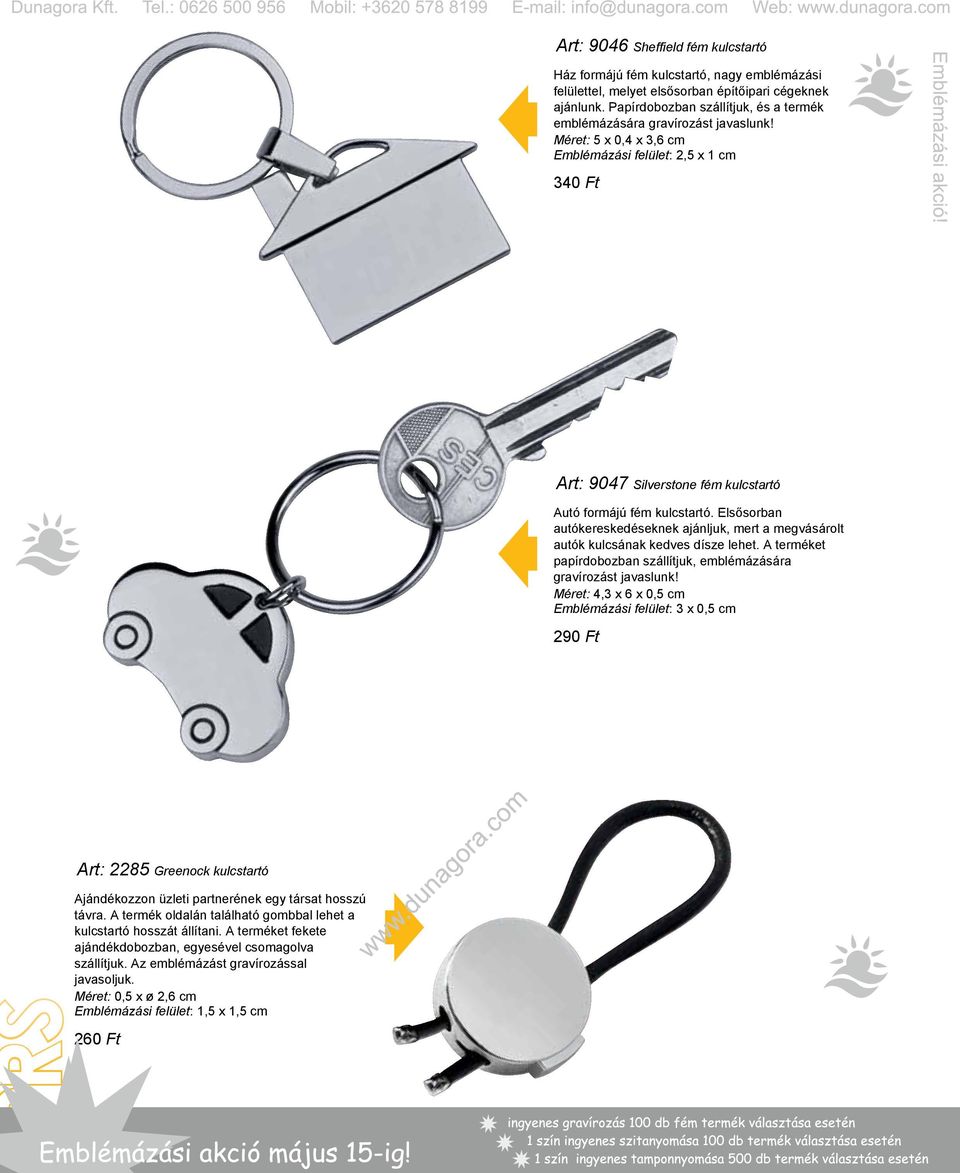 Méret: 5 x 0,4 x 3,6 cm Emblémázási felület: 2,5 x 1 cm 340 Ft Art: 97 Silverstone fém kulcstartó Autó formájú fém kulcstartó.