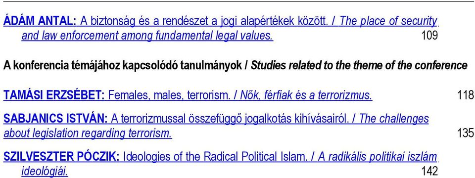 terrorism. / Nők, férfiak és a terrorizmus. 118 SABJANICS ISTVÁN: A terrorizmussal összefüggő jogalkotás kihívásairól.