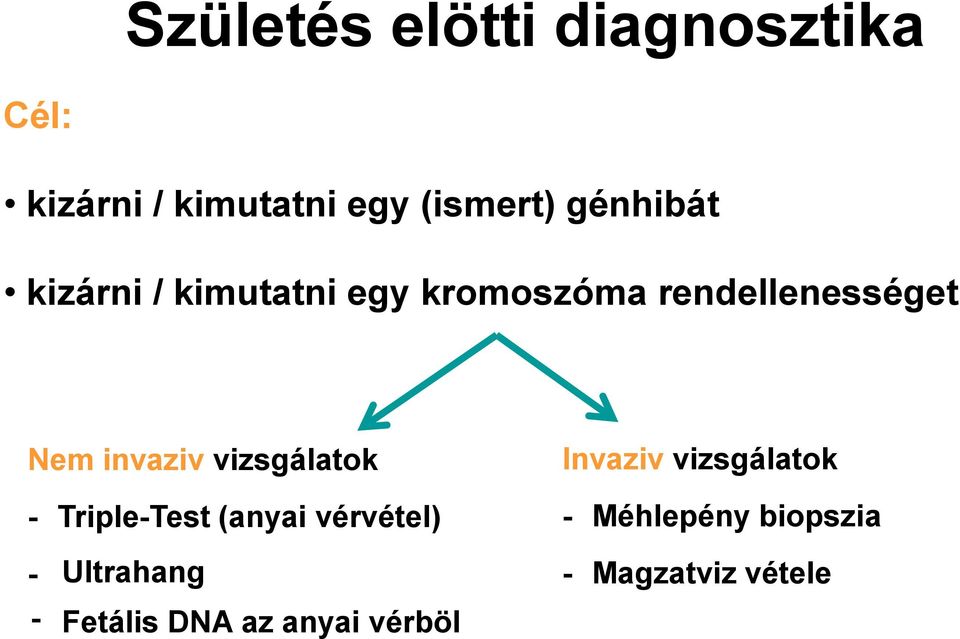 invaziv vizsgálatok - Triple-Test (anyai vérvétel) - Ultrahang -