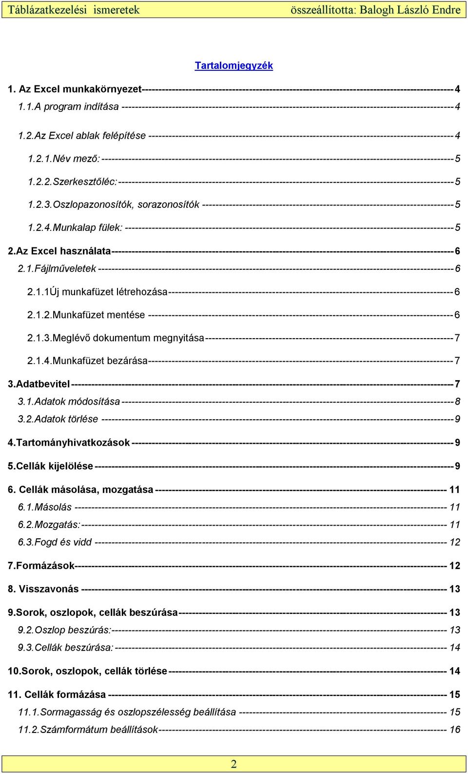 2.1.Név mező: ---------------------------------------------------------------------------------------------------------5 1.2.2.Szerkesztőléc:----------------------------------------------------------------------------------------------------5 1.