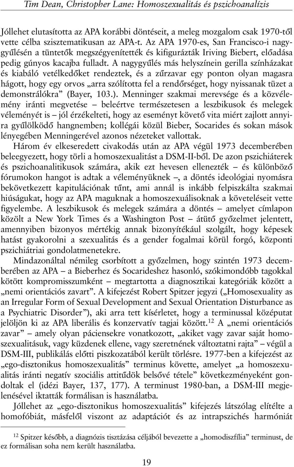 A nagygyûlés más helyszínein gerilla színházakat és kiabáló vetélkedõket rendeztek, és a zûrzavar egy ponton olyan magasra hágott, hogy egy orvos arra szólította fel a rendõrséget, hogy nyissanak