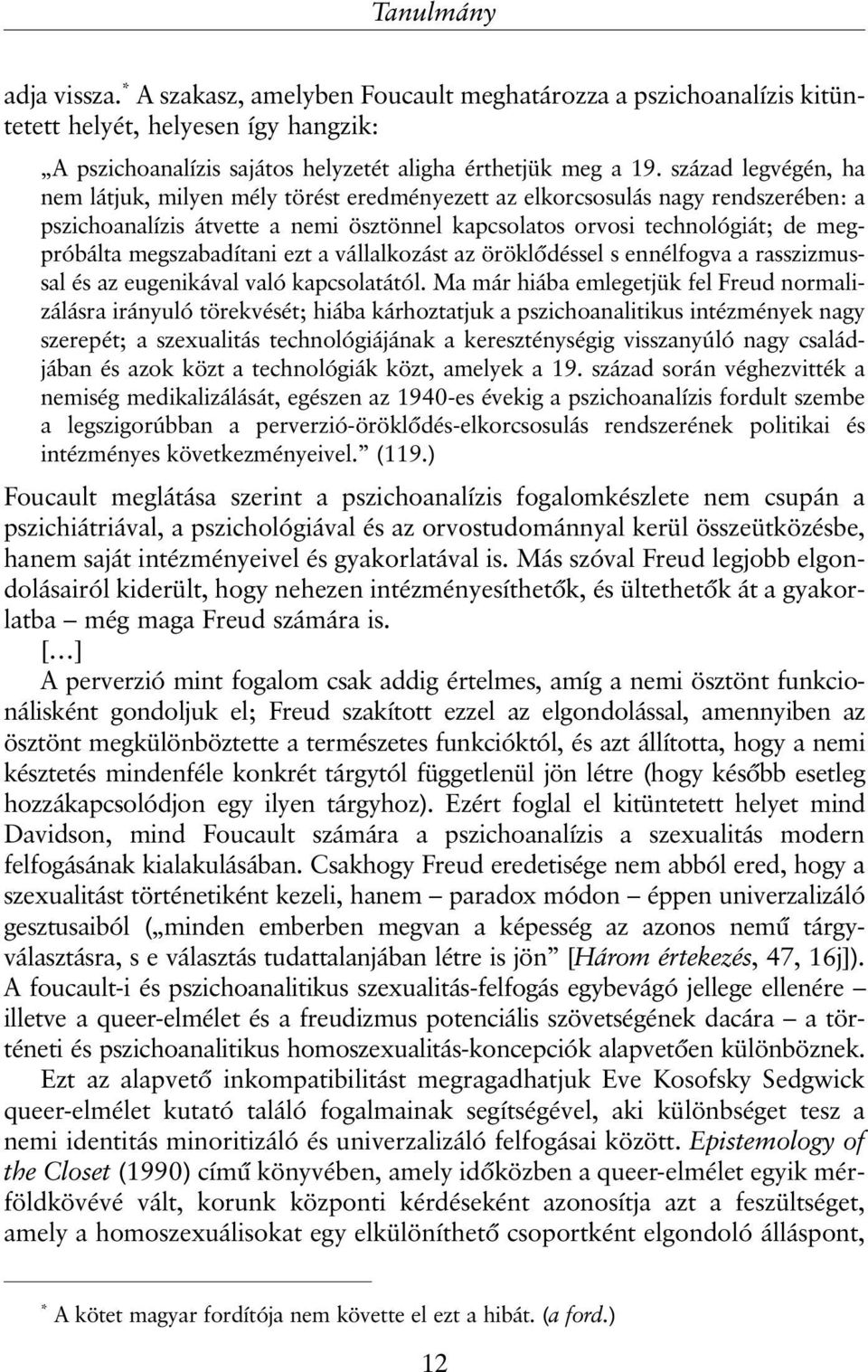 megszabadítani ezt a vállalkozást az öröklõdéssel s ennélfogva a rasszizmussal és az eugenikával való kapcsolatától.