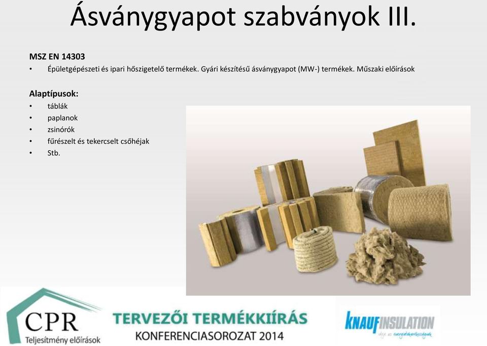 termékek. Gyári készítésű ásványgyapot (MW-) termékek.