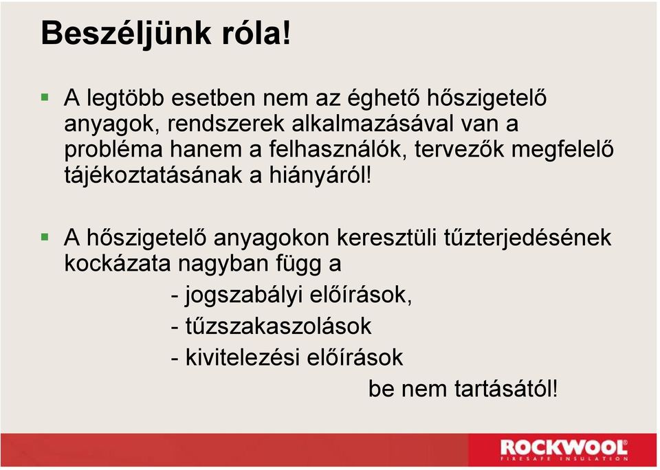 probléma hanem a felhasználók, tervezők megfelelő tájékoztatásának a hiányáról!