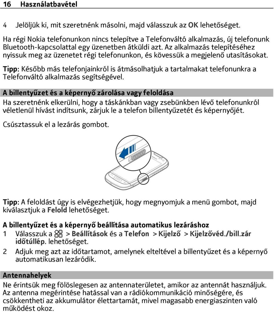 Az alkalmazás telepítéséhez nyissuk meg az üzenetet régi telefonunkon, és kövessük a megjelenő utasításokat.