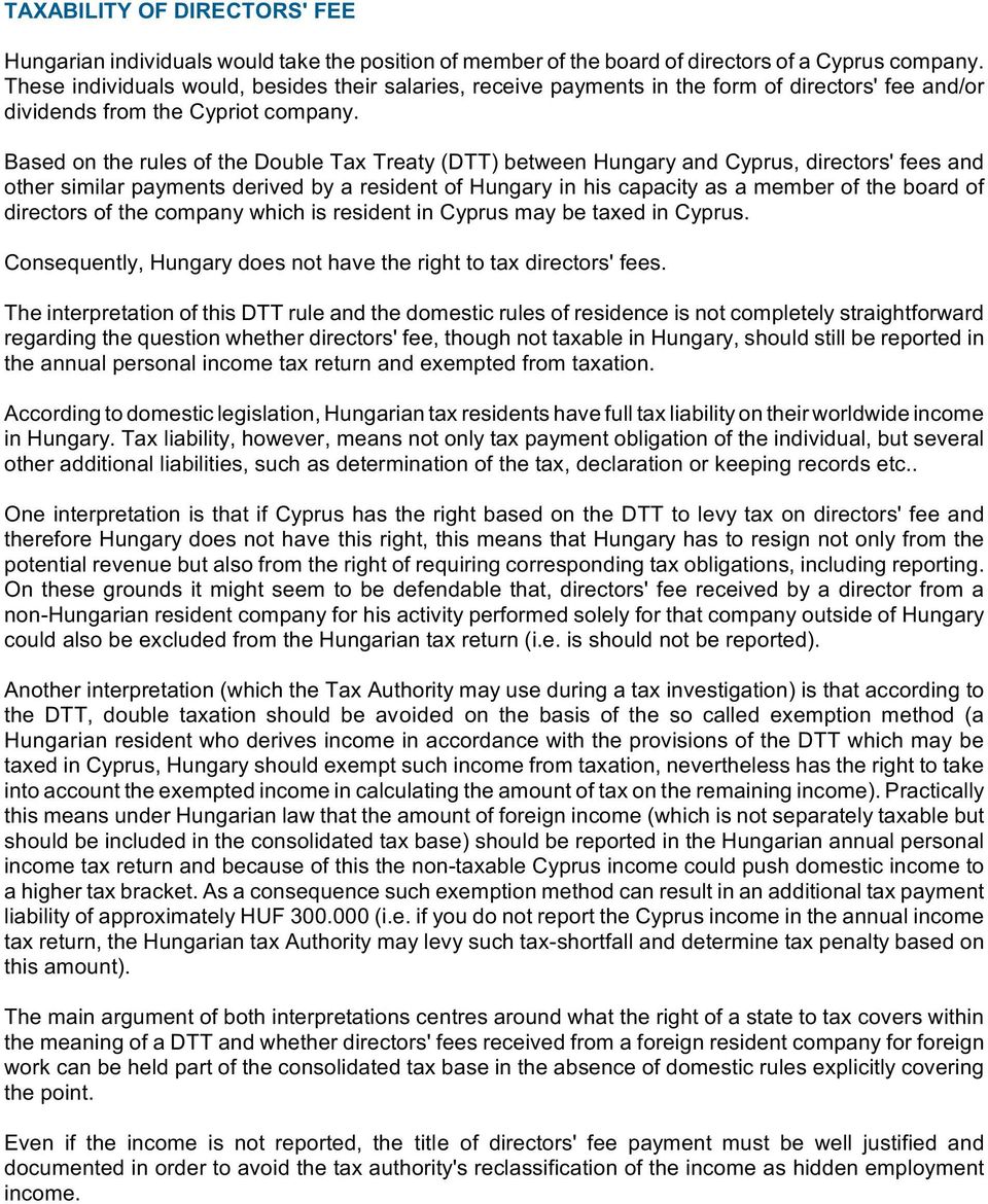 Based on the rules of the Double Tax Treaty (DTT) between Hungary and Cyprus, directors' fees and other similar payments derived by a resident of Hungary in his capacity as a member of the board of