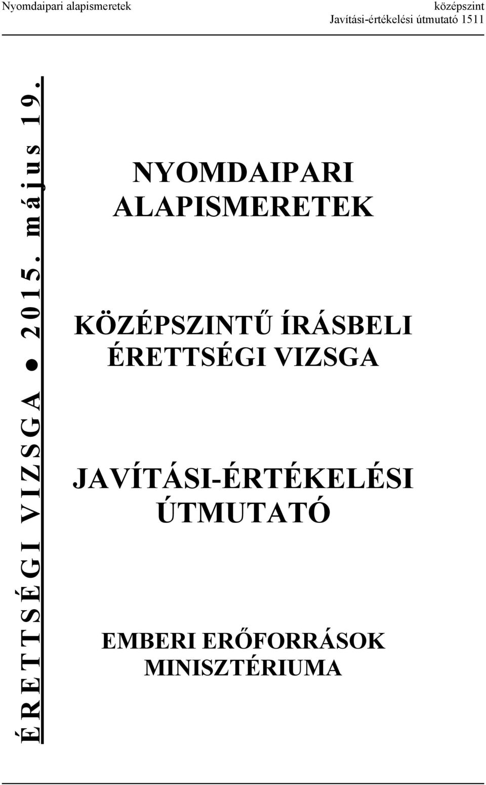 NYOMDAIPARI ALAPISMERETEK KÖZÉPSZINTŰ ÍRÁSBELI