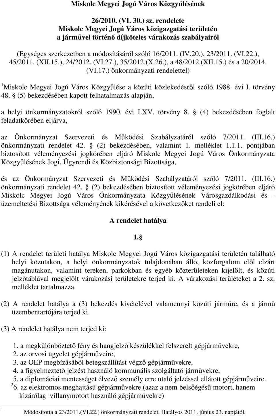 ), 45/2011. (XII.15.), 24/2012. (VI.27.), 35/2012.(X.26.), a 48/2012.(XII.15.) és a 20/2014. (VI.17.